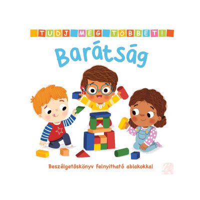 TUDJ MEG TÖBBET! – BARÁTSÁG