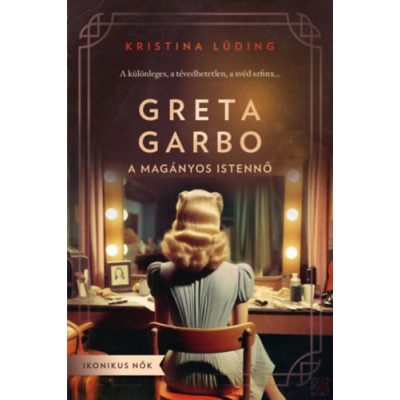 GRETA GARBO - A MAGÁNYOS ISTENNŐ