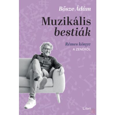 MUZIKÁLIS BESTIÁK - RÉMES KÖNYV A ZENÉRŐL