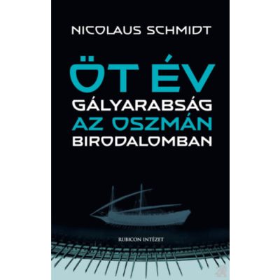 ÖT ÉV GÁLYARABSÁG AZ OSZMÁN BIRODALOMBAN
