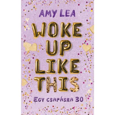 WOKE UP LIKE THIS – EGY CSAPÁSRA 30