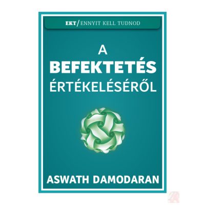 A BEFEKTETÉS ÉRTÉKELÉSÉRŐL - ENNYIT KELL TUDNOD