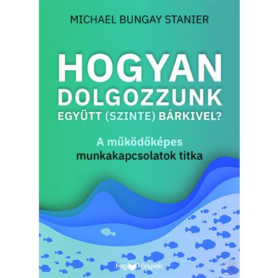 HOGYAN DOLGOZZUNK EGYÜTT (SZINTE) BÁRKIVEL?