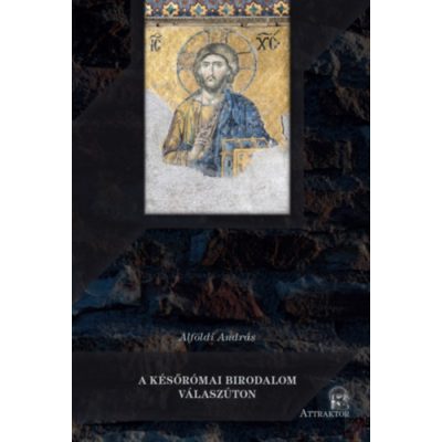 A KÉSŐRÓMAI BIRODALOM VÁLASZÚTON