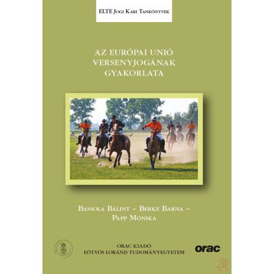 AZ EURÓPAI UNIÓ VERSENYJOGÁNAK GYAKORLATA