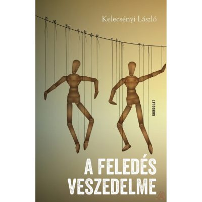 A FELEDÉS VESZEDELME