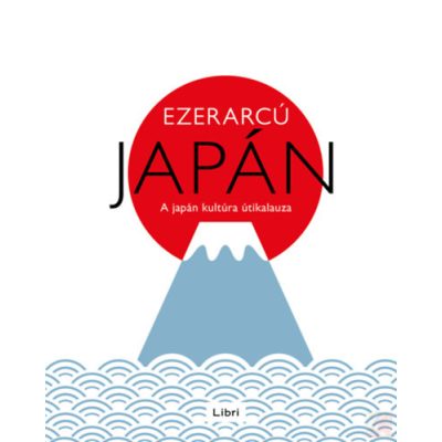 EZERARCÚ JAPÁN - A JAPÁN KULTÚRA ÚTIKALAUZA