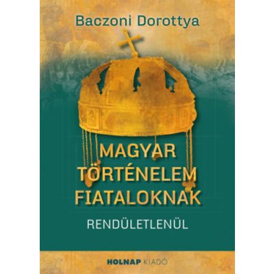 MAGYAR TÖRTÉNELEM FIATALOKNAK