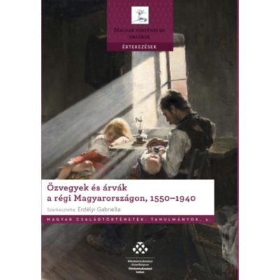 ÖZVEGYEK ÉS ÁRVÁK A RÉGI MAGYARORSZÁGON