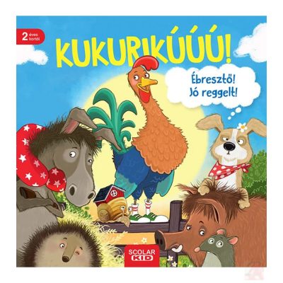 KUKURIKÚ! ÉBRESZTŐ! JÓ REGGELT!
