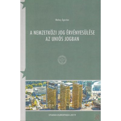 A NEMZETKÖZI JOG ÉRVÉNYESÜLÉSE AZ UNIÓS JOGBAN