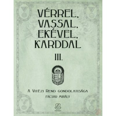 VÉRREL, VASSAL, EKÉVEL, KARDDAL III. - A Vitézi rend gondolatisága