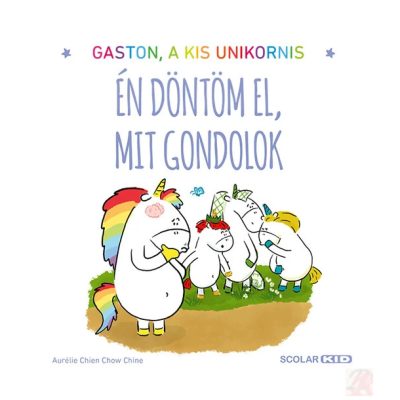 GASTON A KIS UNIKORNIS - ÉN DÖNTÖM EL, MIT GONDOLOK