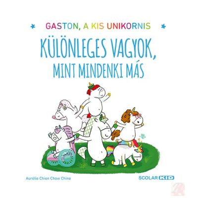 GASTON A KIS UNIKORNIS - KÜLÖNLEGES VAGYOK, MINT MINDENKI MÁS
