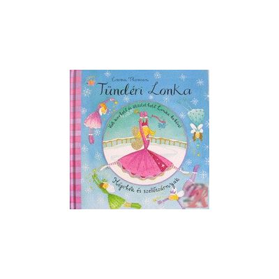 TÜNDÉRI LONKA. HÓPIHÉK ÉS SZELLŐSZÁRNYAK