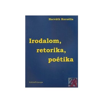IRODALOM, RETORIKA, POÉTIKA