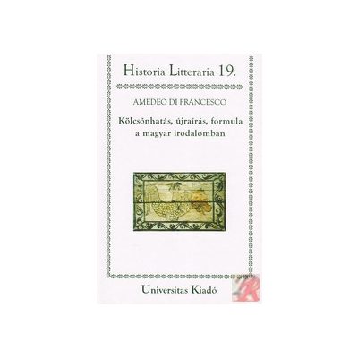 KÖLCSÖNHATÁS, ÚJRAÍRÁS, FORMULA A MAGYAR IRODALOMBAN