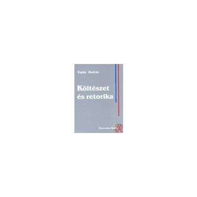 KÖLTÉSZET ÉS RETORIKA