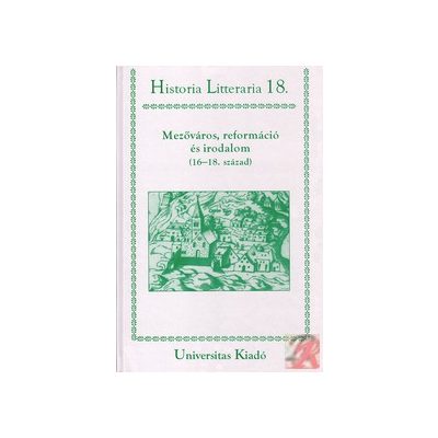 MEZŐVÁROS, REFORMÁCIÓ ÉS IRODALOM (16-18. SZÁZAD)