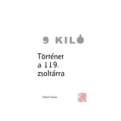 9 KILÓ – TÖRTÉNET A 119. ZSOLTÁRRA
