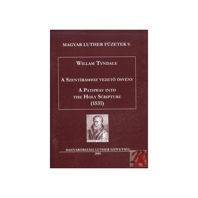 A SZENTÍRÁSHOZ VEZETŐ ÖSVÉNY - A PATHWAY INTO THE HOLY SCRIPTURE (1531)