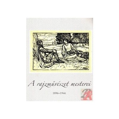A RAJZMŰVÉSZET MESTEREI 1896-1946