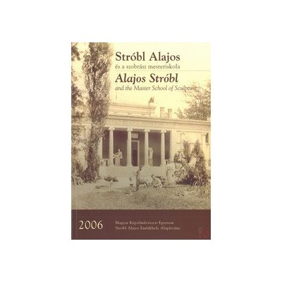 STRÓBL ALAJOS ÉS A SZOBRÁSZ MESTERISKOLA