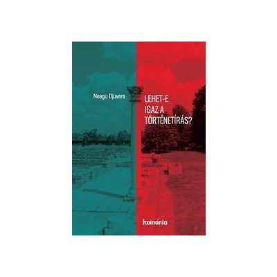 LEHET-E IGAZ A TÖRTÉNETÍRÁS?