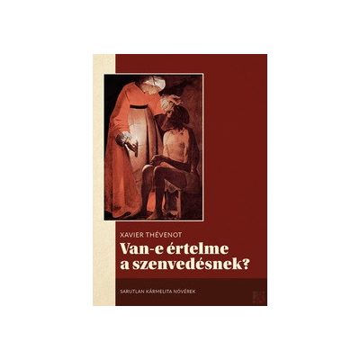 VAN-E ÉRTELME A SZENVEDÉSNEK?