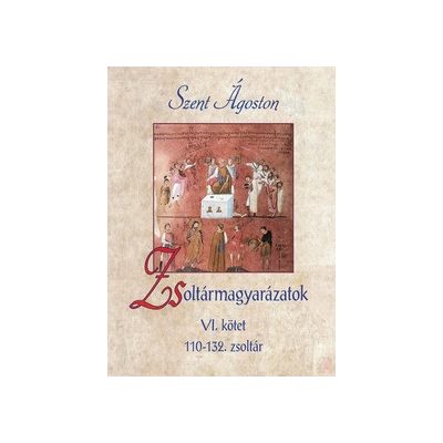 ZSOLTÁRMAGYARÁZATOK – VI. KÖTET