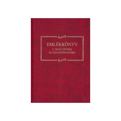 EMLÉKKÖNYV L. NAGY ZSUZSA 80. SZÜLETÉSNAPJÁRA