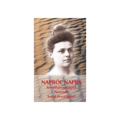 NAPRÓL NAPRA SZENTHÁROMSÁGRÓL NEVEZETT SZENT ERZSÉBETTEL