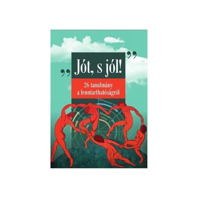 "JÓT S JÓL!" 26 TANULMÁNY A FENNTARTHATÓSÁGRÓL