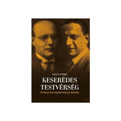 KESERÉDES TESTVÉRSÉG: POLÁNYI KÁROLY ÉS POLÁNYI MIHÁLY