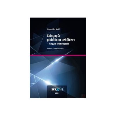 SZINGAPÚR GLOBÁLISAN BEHÁLÓZVA - MAGYAR KITEKINTÉSSEL