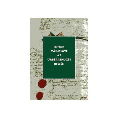 BIHAR VÁRMEGYE AZ ÚRBÉRRENDEZÉS IDEJÉN