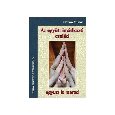 AZ EGYÜTT IMÁDKOZÓ CSALÁD, EGYÜTT IS MARAD