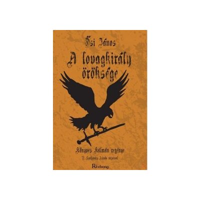 A LOVAGKIRÁLY ÖRÖKSÉGE