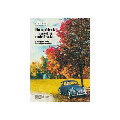 HA A PÁLYÁK MESÉLNI TUDNÁNAK...