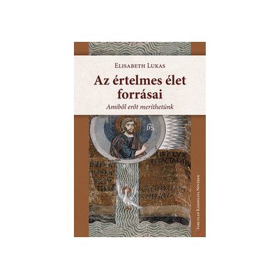 AZ ÉRTELMES ÉLET FORRÁSAI