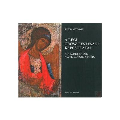 A RÉGI OROSZ FESTÉSZET KAPCSOLATAI