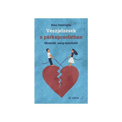 VÉSZJELZÉSEK A PÁRKAPCSOLATBAN