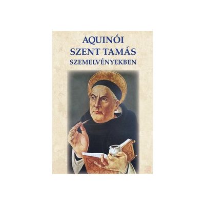 AQUINÓI SZENT TAMÁS SZEMELVÉNYEKBEN