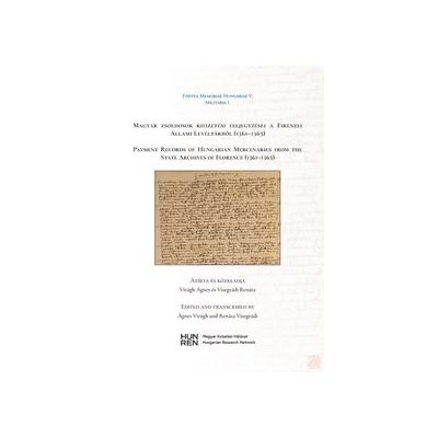 MAGYAR ZSOLDOSOK KIFIZETÉSI FELJEGYZÉSEI A FIRENZEI ÁLLAMI LEVÉLTÁRBÓL (1361–1365)