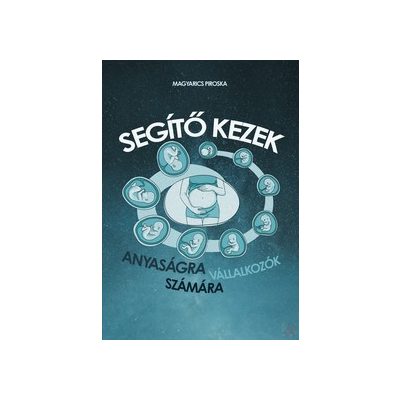 SEGÍTŐ KEZEK - ANYASÁGRA VÁLLALKOZÓK SZÁMÁRA
