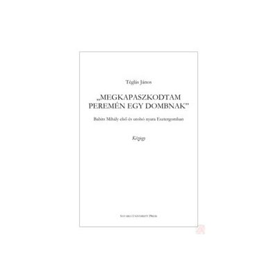 "MEGKAPASZKODTAM PEREMÉN EGY DOMBNAK"