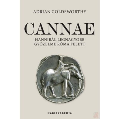 CANNAE - HANNIBÁL LEGNAGYOBB GYŐZELME RÓMA FELETT
