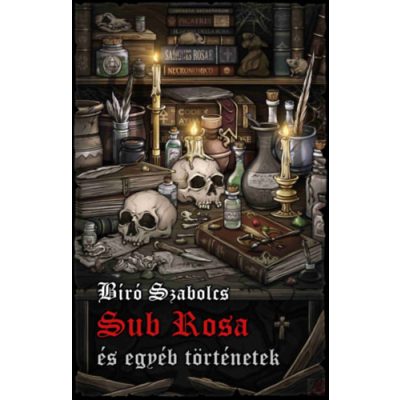 SUB ROSA ÉS EGYÉB TÖRTÉNETEK