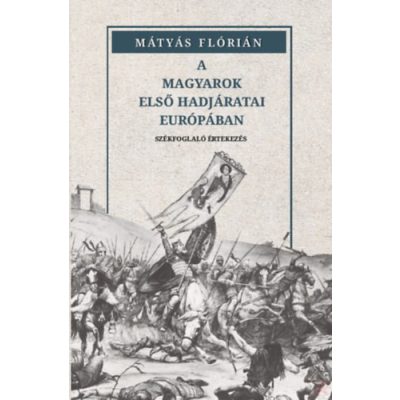 A MAGYAROK ELSŐ HADJÁRATAI EURÓPÁBAN