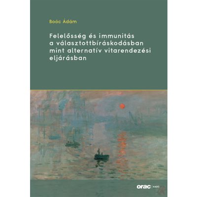 FELELŐSSÉG ÉS IMMUNITÁS A VÁLASZTOTTBÍRÁSKODÁSBAN MINT ALTERNATÍV VITARENDEZÉSI ELJÁRÁSBAN